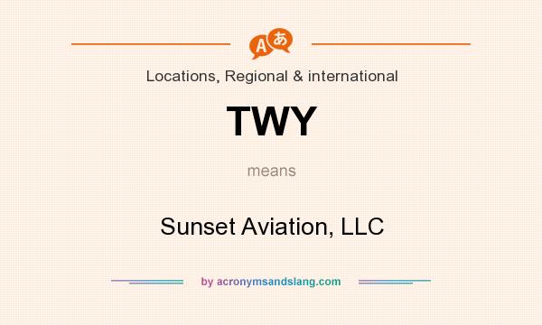 What does TWY mean? It stands for Sunset Aviation, LLC