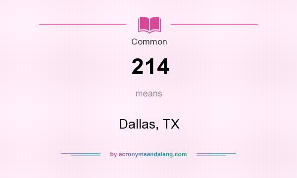 What does 214 mean? It stands for Dallas, TX