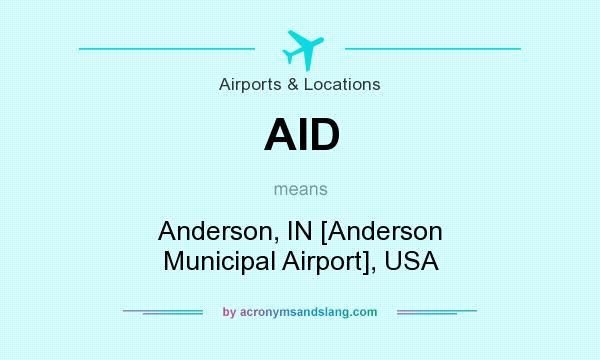 What does AID mean? It stands for Anderson, IN [Anderson Municipal Airport], USA