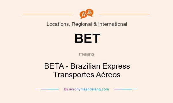 What does BET mean? It stands for BETA - Brazilian Express Transportes Aéreos