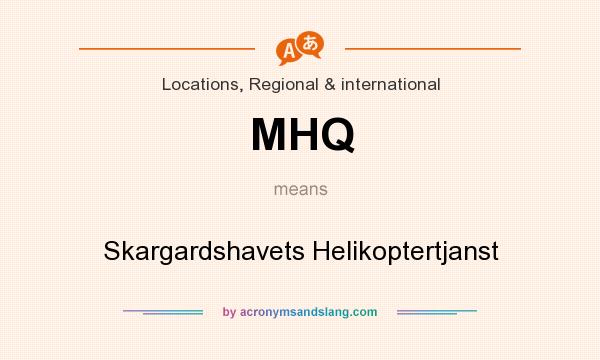 What does MHQ mean? It stands for Skargardshavets Helikoptertjanst