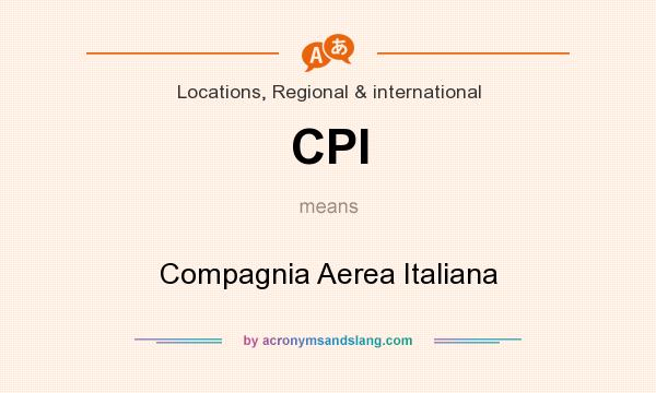 What does CPI mean? It stands for Compagnia Aerea Italiana