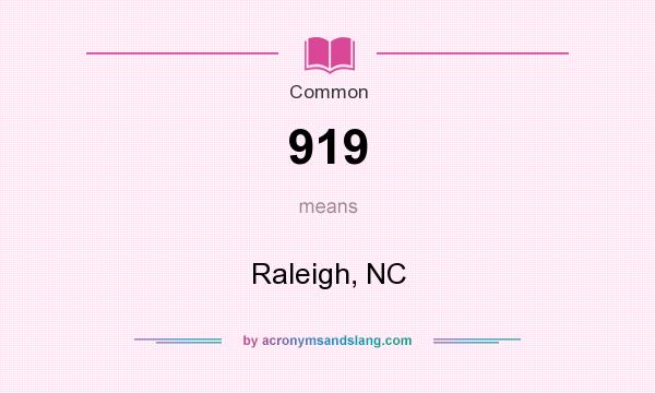 What does 919 mean? It stands for Raleigh, NC