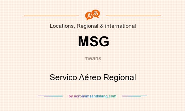 What does MSG mean? It stands for Servico Aéreo Regional