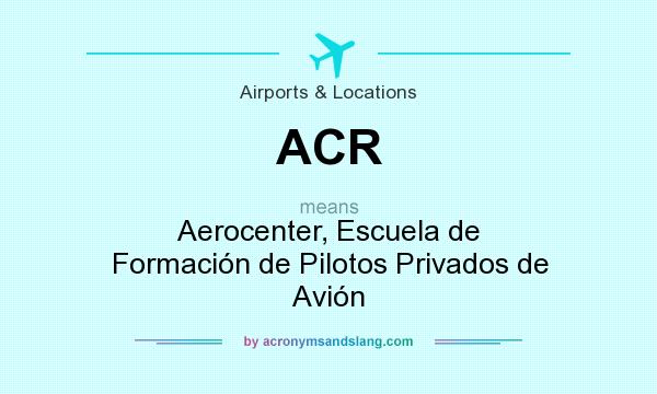 What does ACR mean? It stands for Aerocenter, Escuela de Formación de Pilotos Privados de Avión