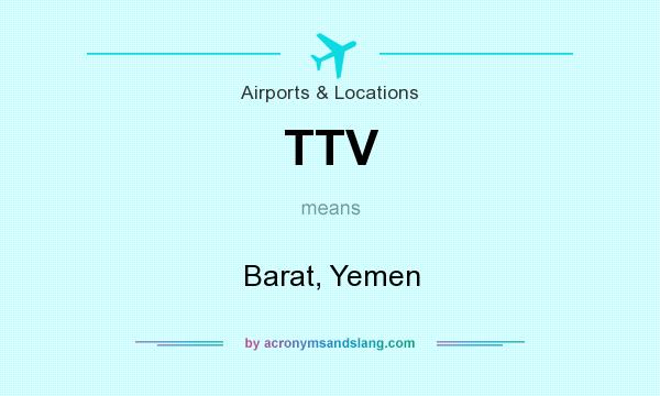 What does TTV mean? It stands for Barat, Yemen
