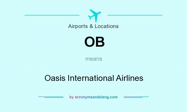 What does OB mean? It stands for Oasis International Airlines