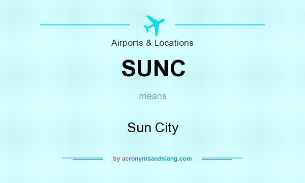 What does SUNC mean? It stands for Sun City