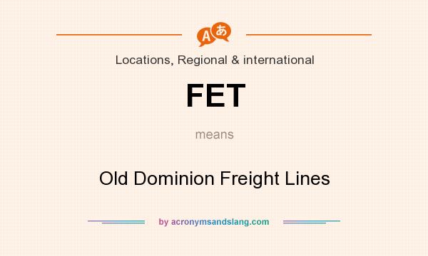 What does FET mean? It stands for Old Dominion Freight Lines