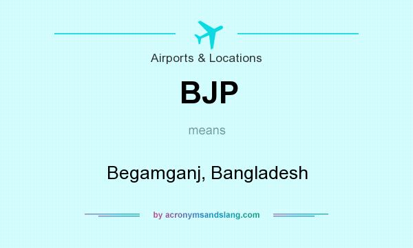 What does BJP mean? It stands for Begamganj, Bangladesh