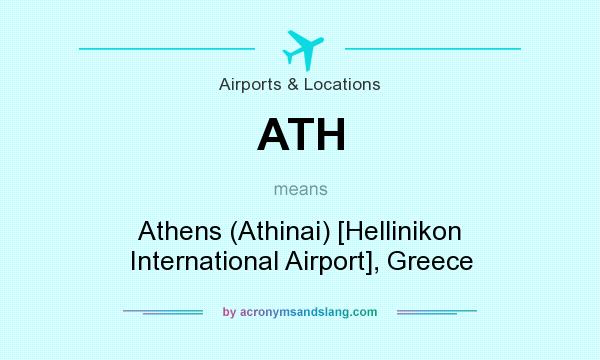 What does ATH mean? It stands for Athens (Athinai) [Hellinikon International Airport], Greece