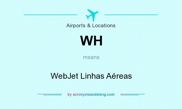 What does WH mean? It stands for WebJet Linhas Aéreas