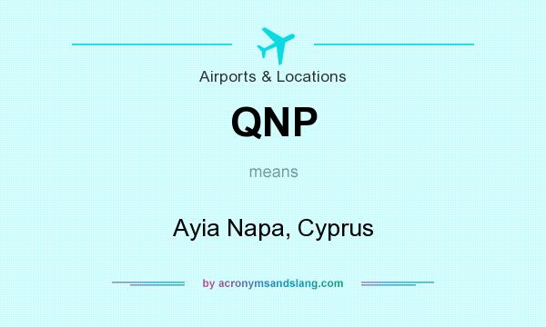 What does QNP mean? It stands for Ayia Napa, Cyprus