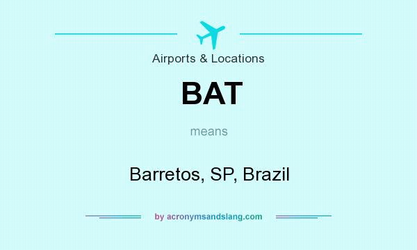 What does BAT mean? It stands for Barretos, SP, Brazil