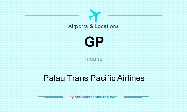 What does GP mean? It stands for Palau Trans Pacific Airlines