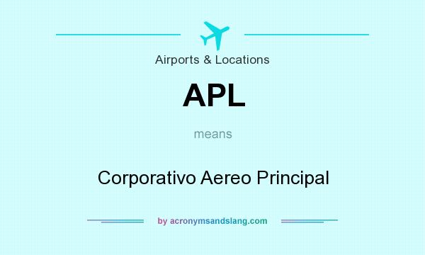 What does APL mean? It stands for Corporativo Aereo Principal