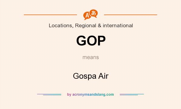 What does GOP mean? It stands for Gospa Air