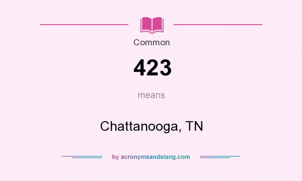 What does 423 mean? It stands for Chattanooga, TN
