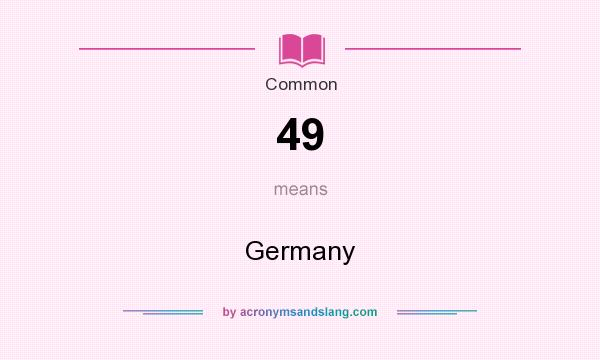 What does 49 mean? It stands for Germany