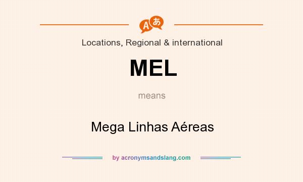 What does MEL mean? It stands for Mega Linhas Aéreas
