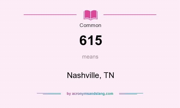 What does 615 mean? It stands for Nashville, TN