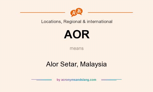 What does AOR mean? It stands for Alor Setar, Malaysia