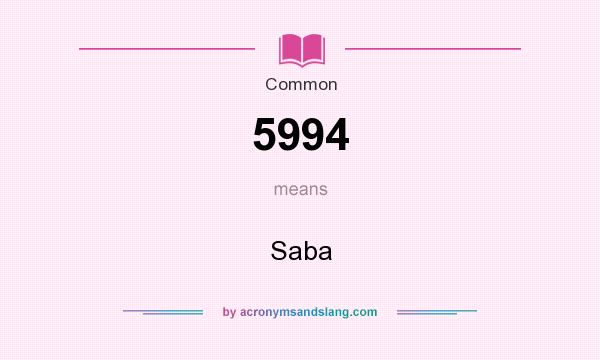 What does 5994 mean? It stands for Saba