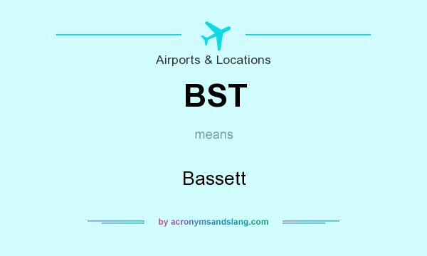 What does BST mean? It stands for Bassett