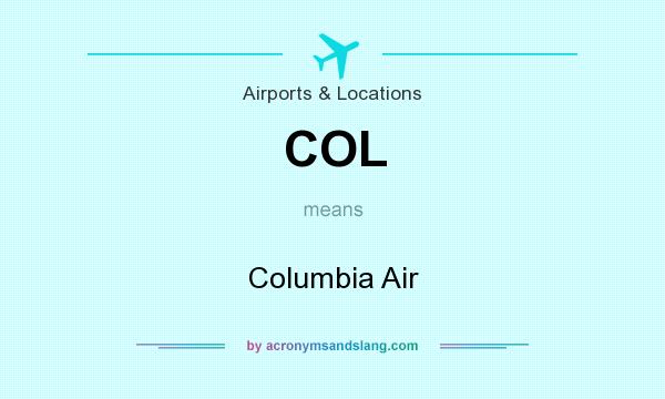 What does COL mean? It stands for Columbia Air