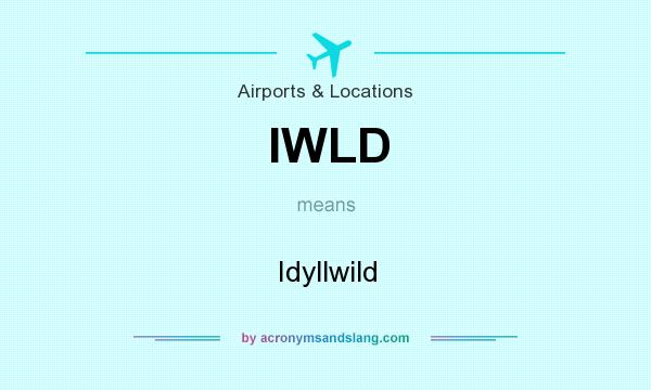 What does IWLD mean? It stands for Idyllwild