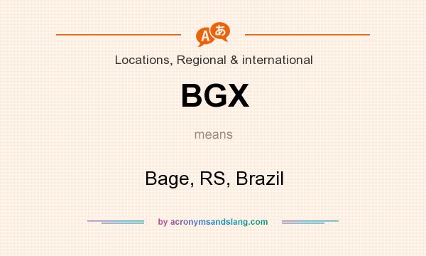What does BGX mean? It stands for Bage, RS, Brazil