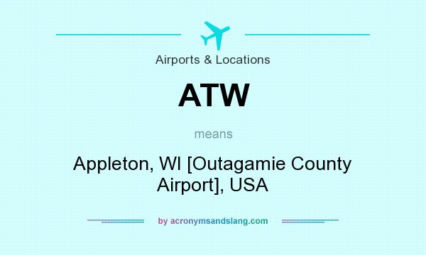 What does ATW mean? It stands for Appleton, WI [Outagamie County Airport], USA