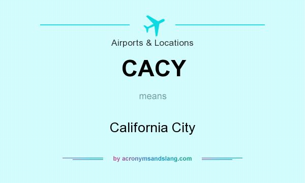 What does CACY mean? It stands for California City