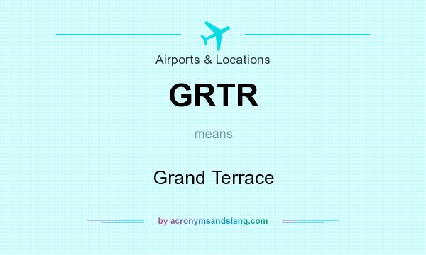 What does GRTR mean? It stands for Grand Terrace
