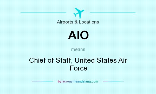 What does AIO mean? It stands for Chief of Staff, United States Air Force