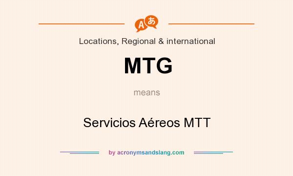 What does MTG mean? It stands for Servicios Aéreos MTT