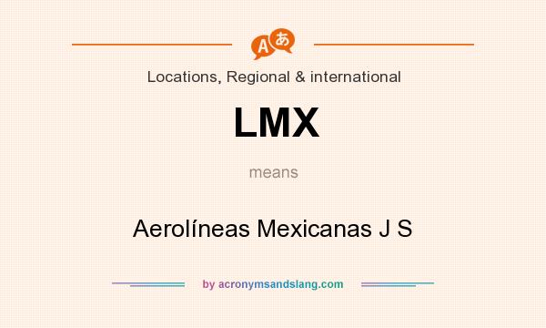 What does LMX mean? It stands for Aerolíneas Mexicanas J S