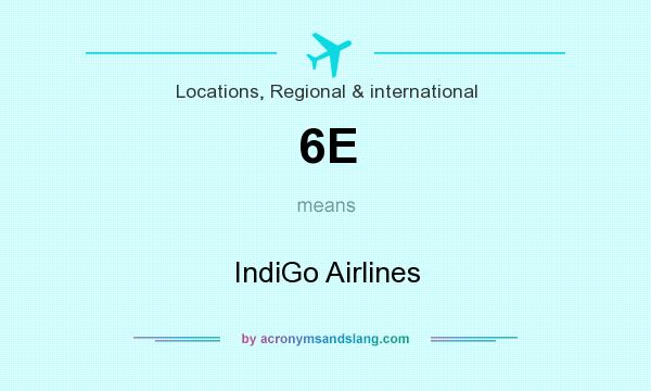 What does 6E mean? It stands for IndiGo Airlines