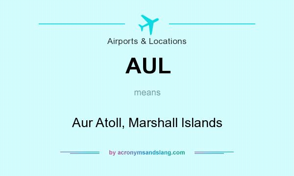 What does AUL mean? It stands for Aur Atoll, Marshall Islands