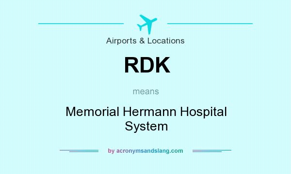 What does RDK mean? It stands for Memorial Hermann Hospital System