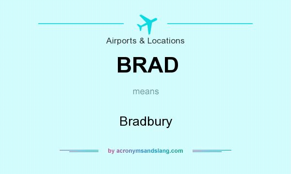 What does BRAD mean? It stands for Bradbury