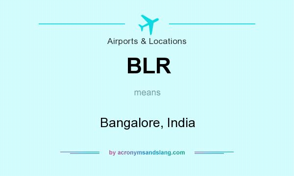 What does BLR mean? It stands for Bangalore, India
