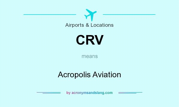 What does CRV mean? It stands for Acropolis Aviation