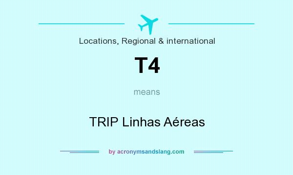 What does T4 mean? It stands for TRIP Linhas Aéreas