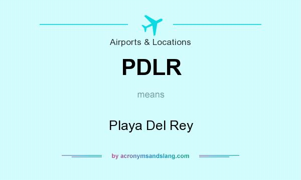 What does PDLR mean? It stands for Playa Del Rey