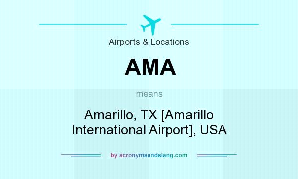 What does AMA mean? It stands for Amarillo, TX [Amarillo International Airport], USA