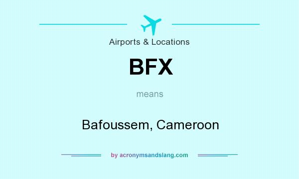 What does BFX mean? It stands for Bafoussem, Cameroon