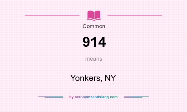 What does 914 mean? It stands for Yonkers, NY