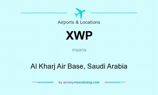 What does XWP mean? It stands for Al Kharj Air Base, Saudi Arabia