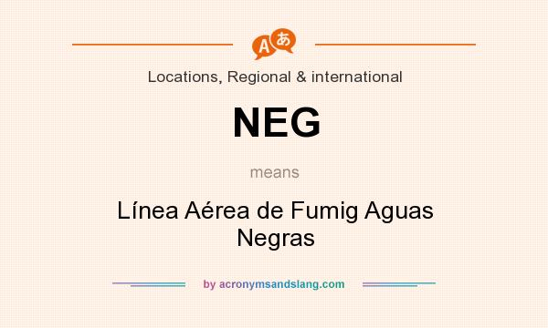 What does NEG mean? It stands for Línea Aérea de Fumig Aguas Negras